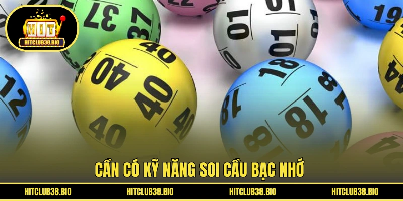 Cần có kỹ năng soi cầu bạc nhớ 