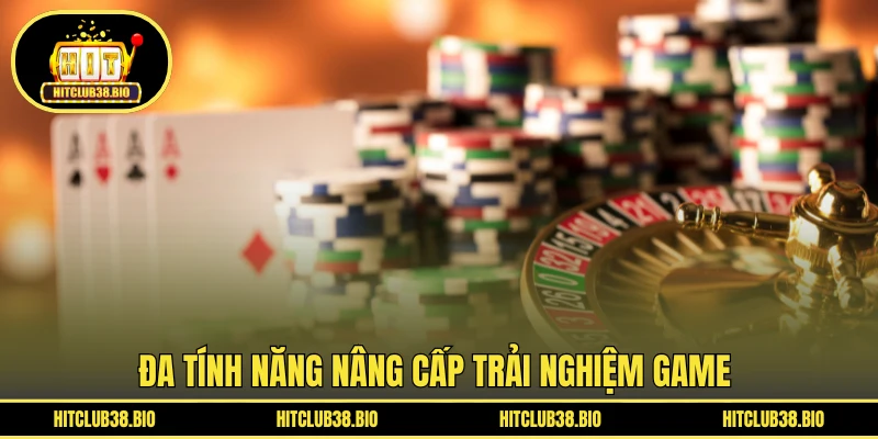 Đa tính năng nâng cấp trải nghiệm game 