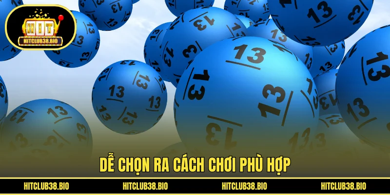 Dễ chọn ra cách chơi phù hợp
