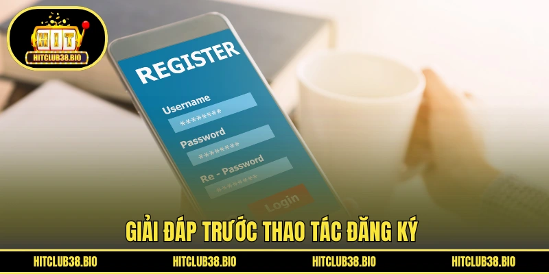 Giải đáp trước thao tác đăng ký 