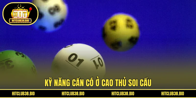 Kỹ năng cần có ở cao thủ soi cầu