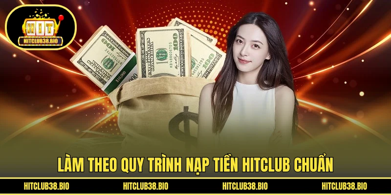Làm theo quy trình nạp tiền HITCLUB chuẩn