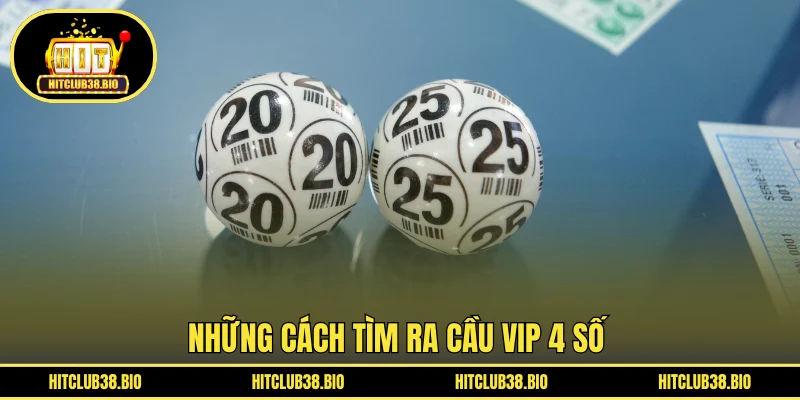 Những cách tìm ra cầu VIP 4 số 