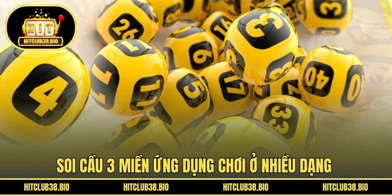 Soi cầu 3 miền ứng dụng chơi ở nhiều dạng 