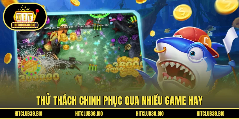 Thử thách chinh phục qua nhiều game hay