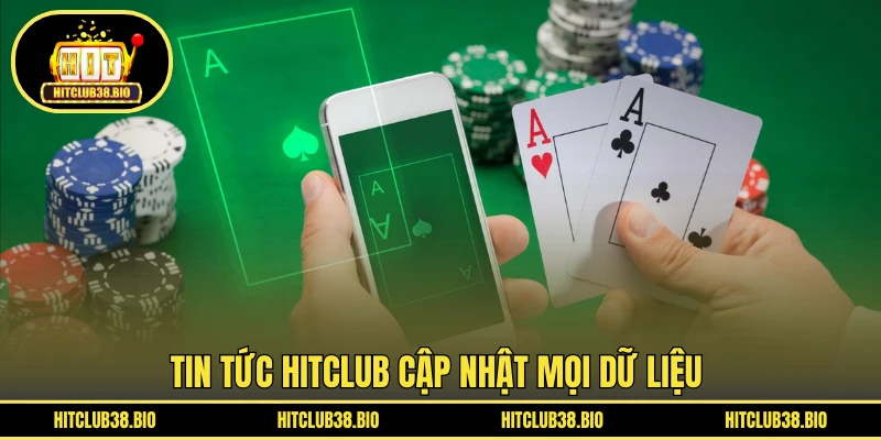 Tin tức HITCLUB cập nhật mọi dữ liệu 