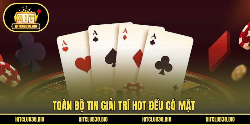 Toàn bộ tin giải trí HOT đều có mặt 
