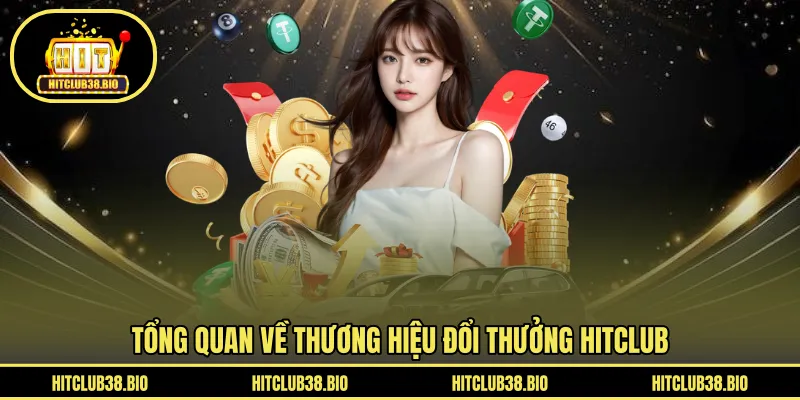 Giới thiệu về thương hiệu đổi thưởng HITCLUB