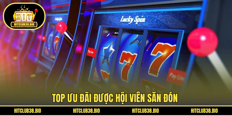 TOP ưu đãi được hội viên săn đón 